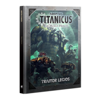 Книга ADEPTUS TITANICUS: TRAITOR LEGIOS